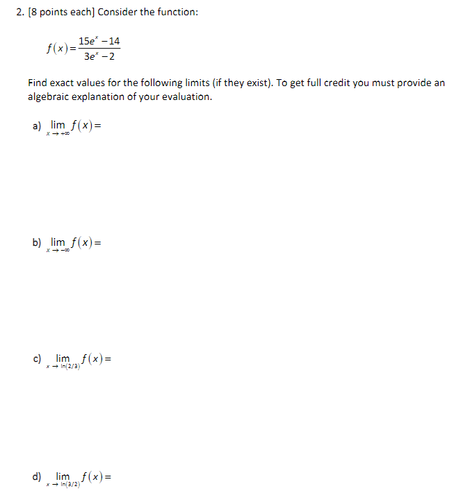  2. [8 points each] Consider the function: f ( x) =