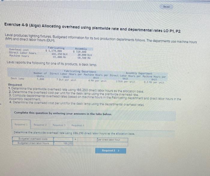  Saved Exercise 4.9 (Algo) Allocating overhead using plantwide rate and departmental