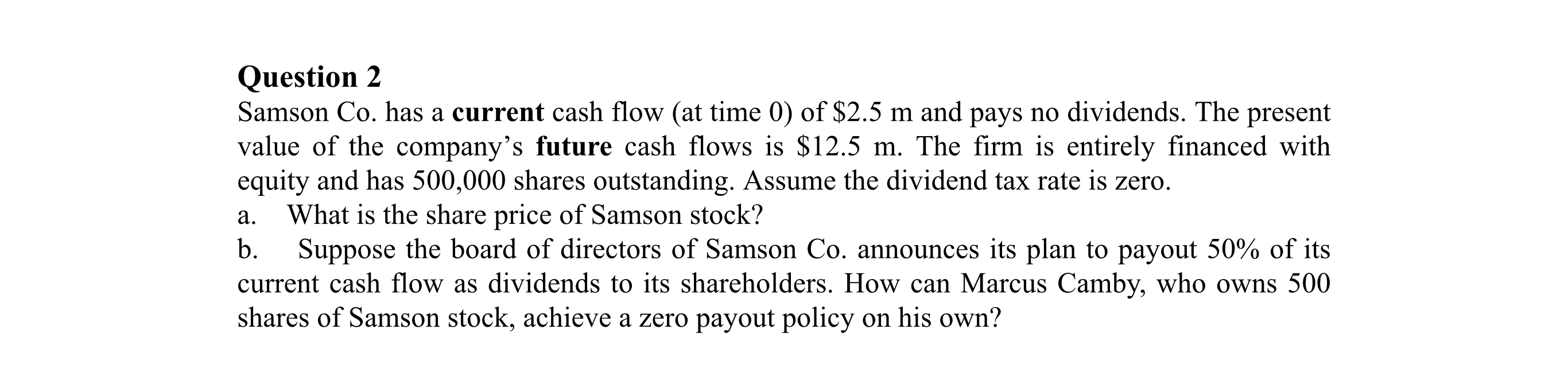  Question 2 Samson Co. has a current cash flow (at time