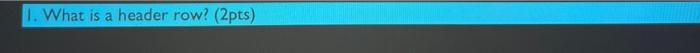 . What a hcadcr row) (2ptc.)