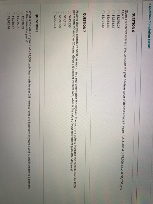  Question Completion Status: QUESTION 6 Given a 4 percent interest rate,