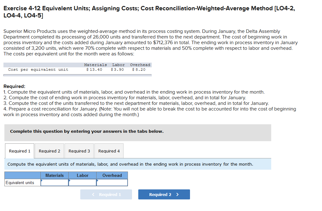 Exercise 4-12 Equivalent Units; Assigning Costs; Cost Reconciliation-Weighted Average Method [LO4-2,