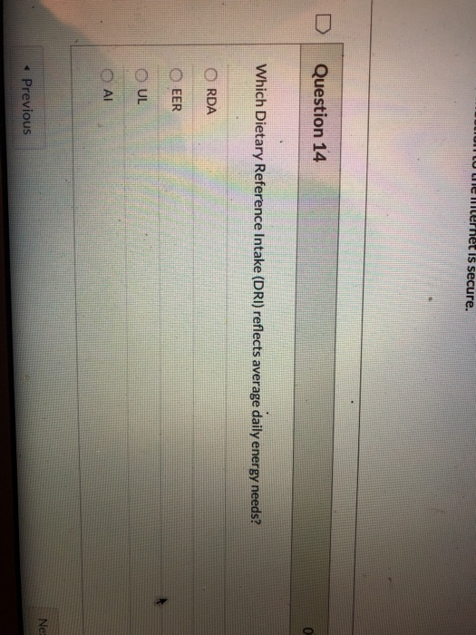 nutrition oIT LU he mternt is secure. Question 14 Which Dietary Reference