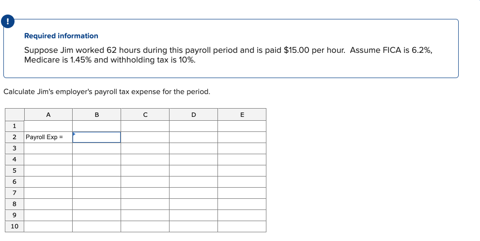 hours during this payroll period and is paid $15.00 per hour. Assume