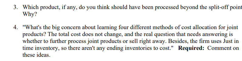 Each product may be sold at the splitoff point or procesessed further.