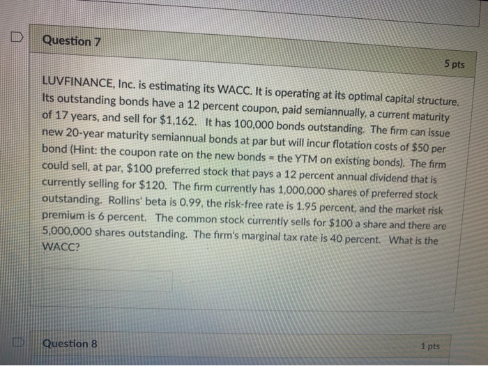 please show work Question 7 5 pts LUVFINANCE, Inc. is estimating its