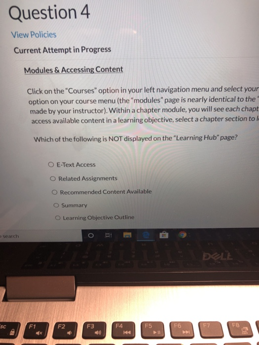  Question 4 View Policies Current Attempt in Progress Modules & Accessing