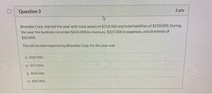  Question 3 2 pts Bramble Corp. started the year with total