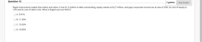  Question 13 1 points Save Answer Rogot Instruments makes fine violins