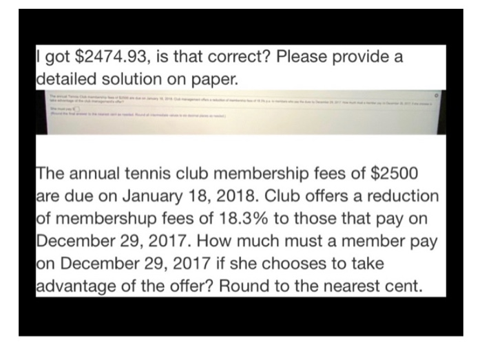 Please provide a solution that is done by hand got $2474.93, is