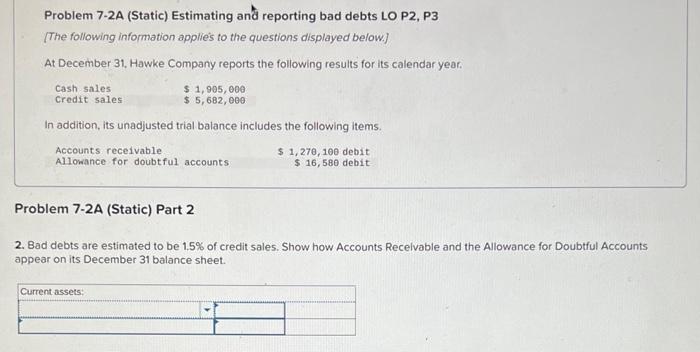 please help asap Problem 7-2A (Static) Estimating andi reporting bad debts LO