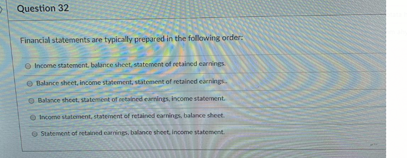 i need help Question 32 Financial statements are typically prepared in the