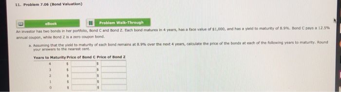  11. Problem 7.06 (Bond Valuation) ebook Problem Walk-Through An investor has