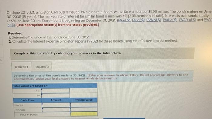  On June 30, 2021, Singleton Computers issued 7% stated rate bonds