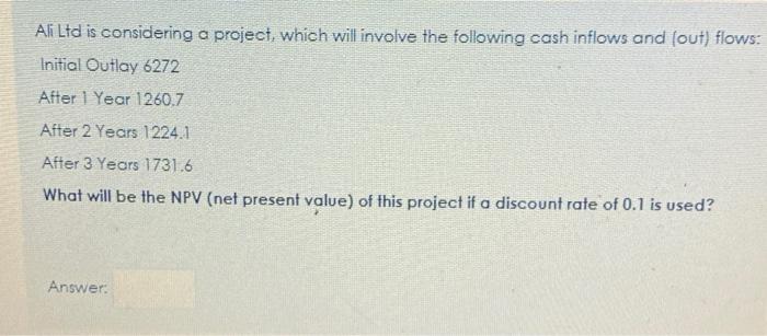  Ali Ltd is considering a project, which will involve the following
