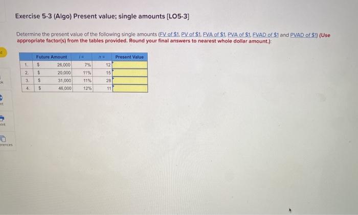 of the following situations involving single amounts, solve for the unknown. Assume