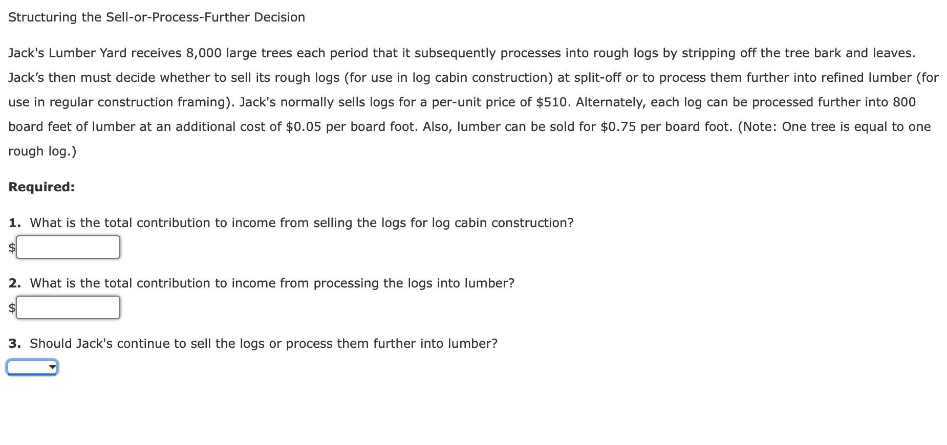 Structuring the Sell-or-Process-Further Decision Jack's Lumber Yard receives 8,000 large trees