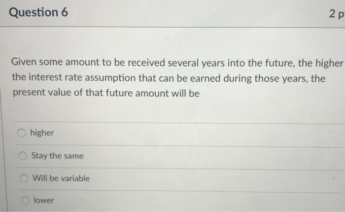  Question 6 2 p Given some amount to be received several