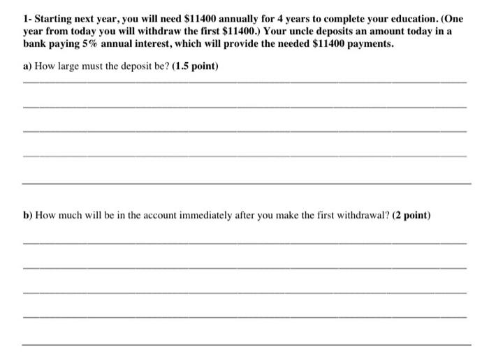  1. Starting next year, you will need $11400 annually for 4