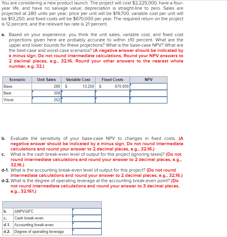  You are considering a new product launch. The project will cost