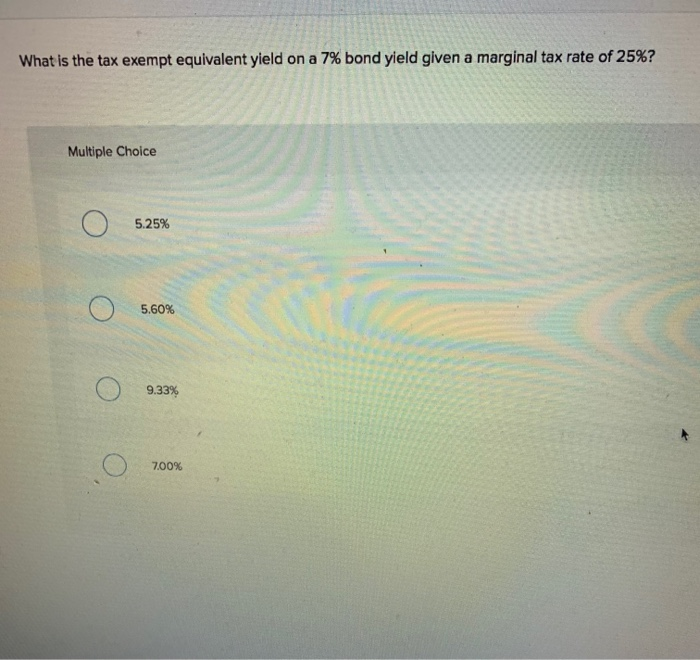  What is the tax exempt equivalent yield on a 7% bond