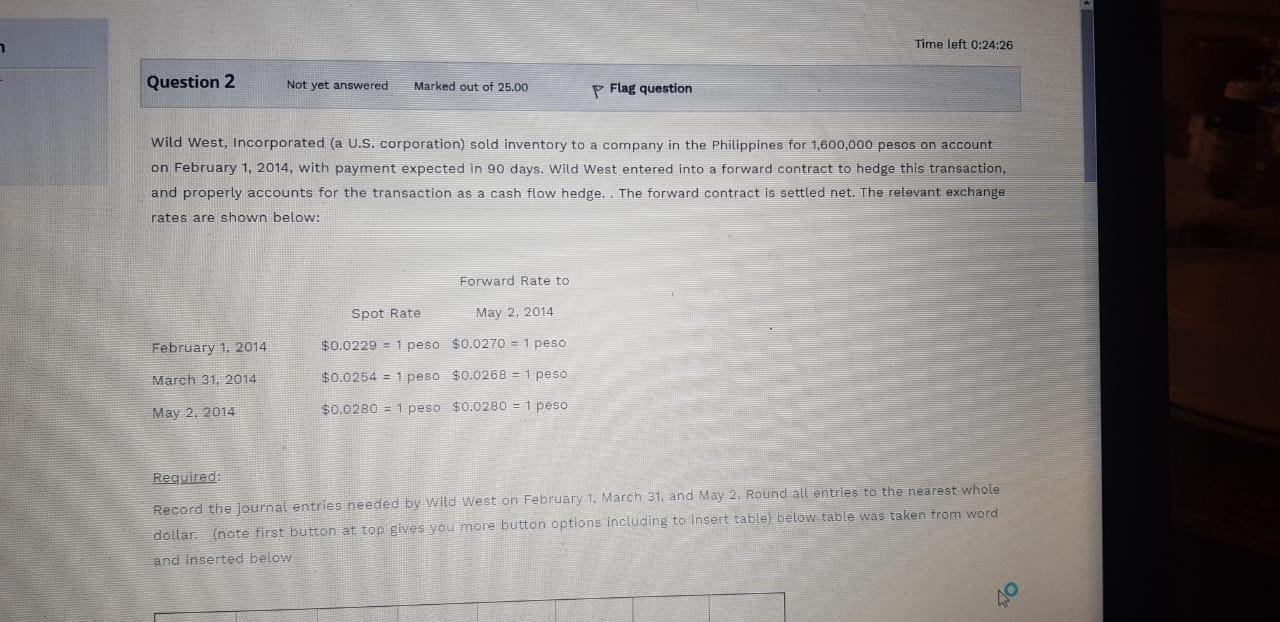 Time left 0:24:26 Question 2 Not yet answered Marked out of
