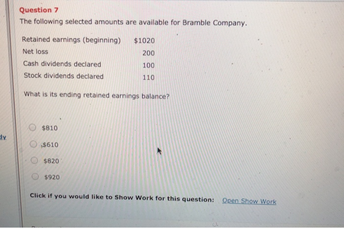  Question 7 The following selected amounts are available for Bramble Company,