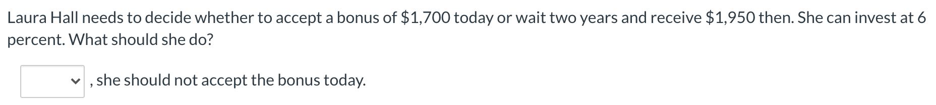 Laura Hall needs to decide whether to accept a bonus of