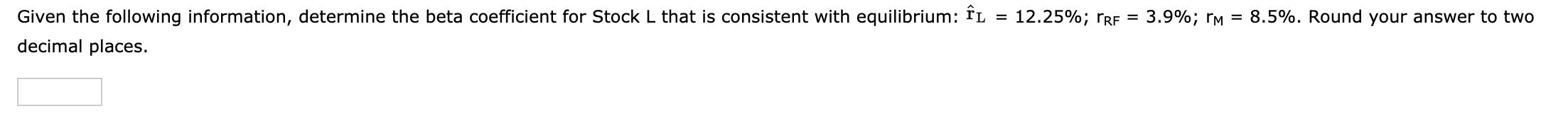 Given the following information, determine the beta coefficient for Stock L