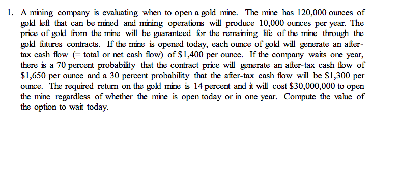 1. A mining company is evaluating when to open a gold