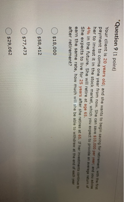  Question 9 (1 point) Your client is 20 years old; and