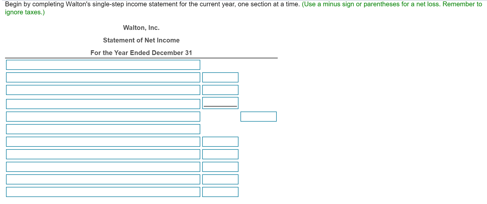  Begin by completing Walton's single-step income statement for the current year,