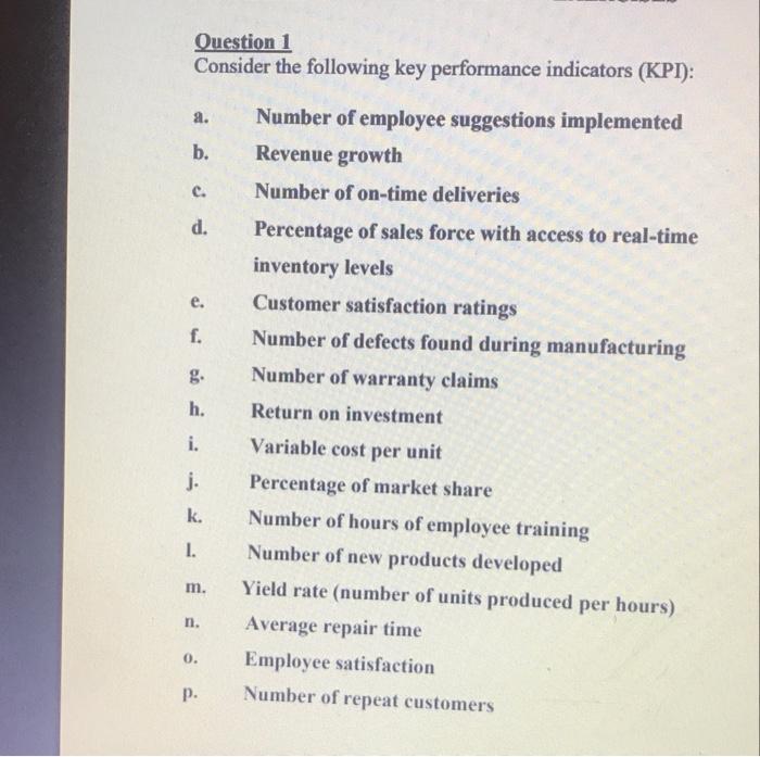  Question 1 Consider the following key performance indicators (KPI): a. b.