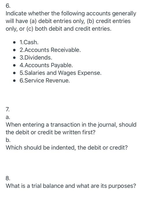 help needed 6. Indicate whether the following accounts generally will have (a)