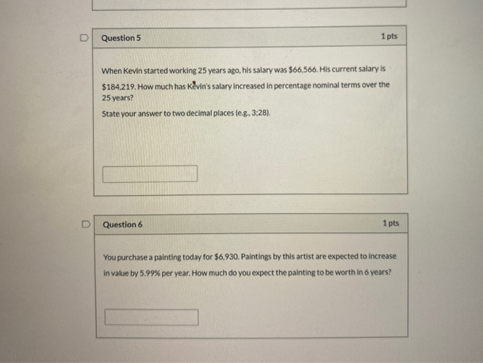  Question 5 1 pts When Kevin started working 25 years ago,