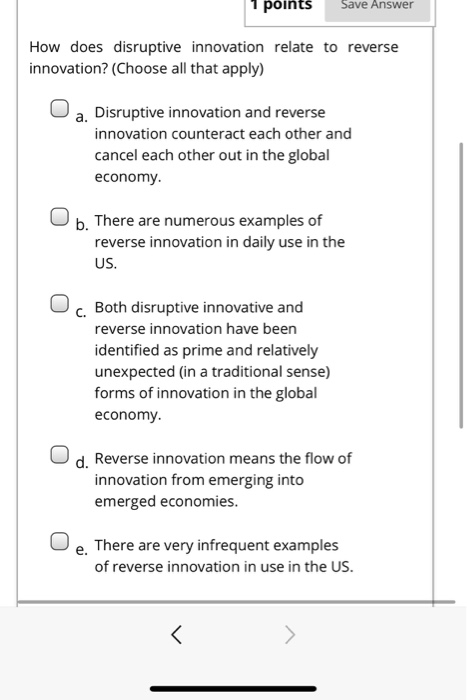  points Save Answer How does disruptive innovation relate to reverse innovation?