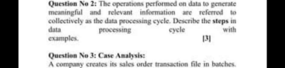 Question No 2: The operations performed on data to generate meaningful