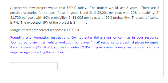 A potential new project would cost $3000 today. The project would