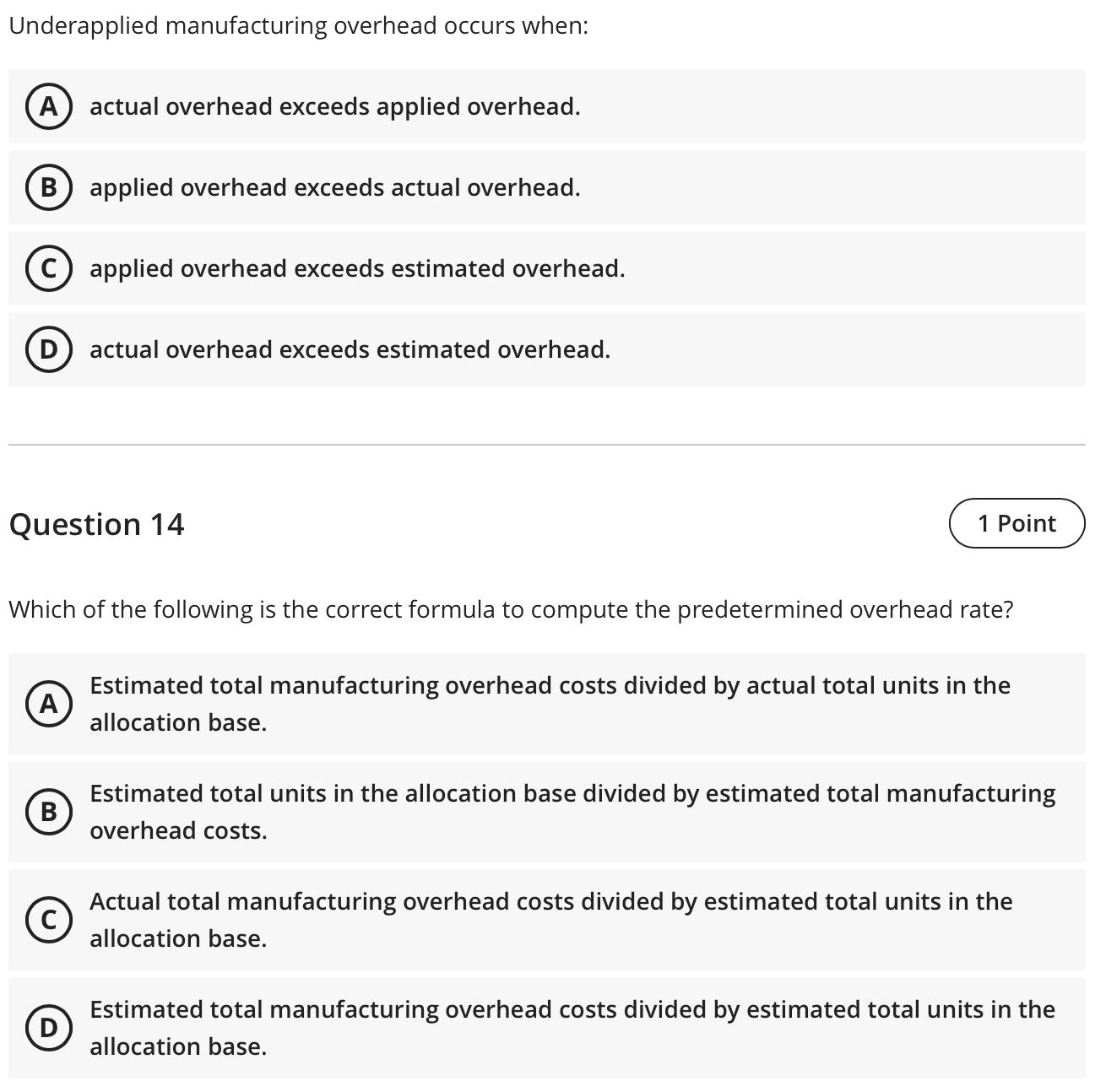 Underapplied manufacturing overhead occurs when: A actual overhead exceeds applied overhead.