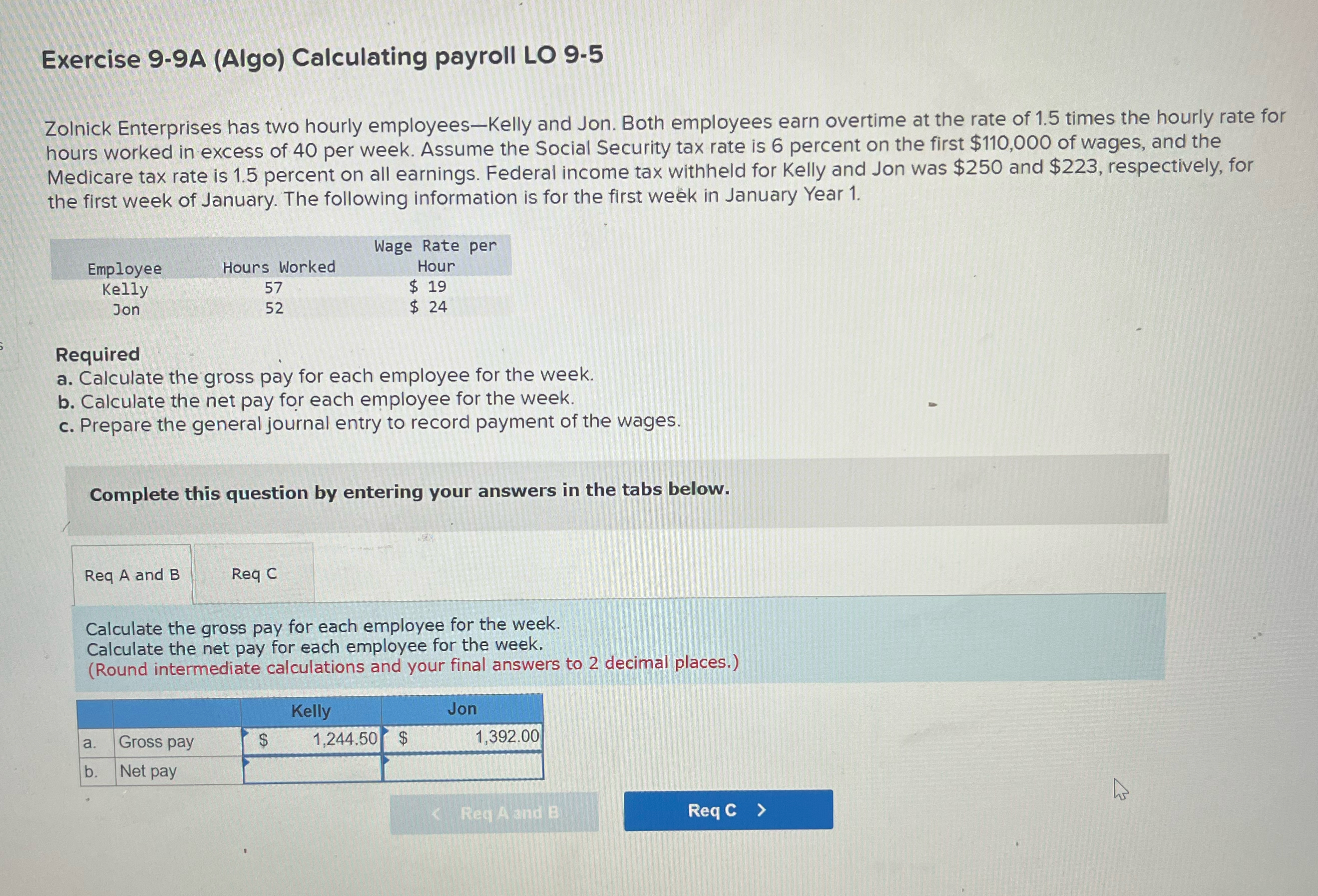  Exercise 9-9A (Algo) Calculating payroll LO 9-5 Zolnick Enterprises has two