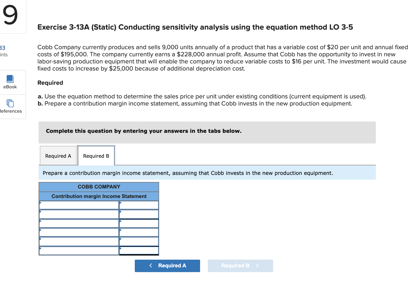 LO 3-5 3.33 points Cobb Company currently produces and sells 9,000 units
