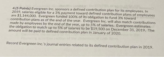  4.(5 Points) Evergreen Inc. sponsors a defined contribution plan for its
