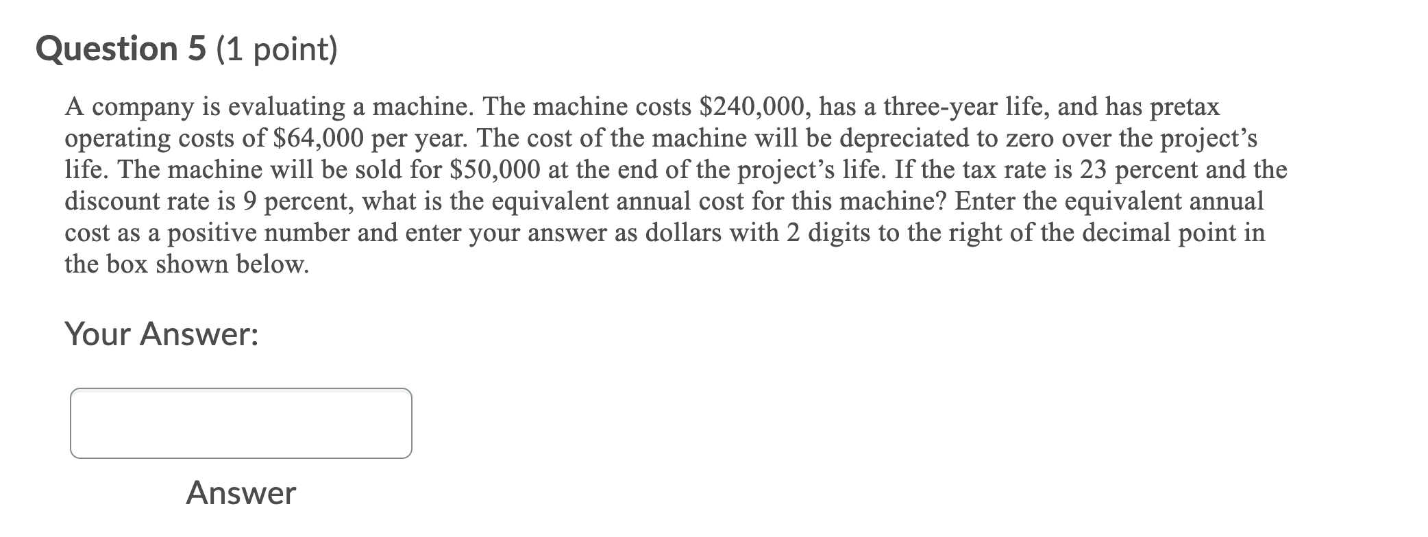 Question 5 (1 point) A company is evaluating a machine. The