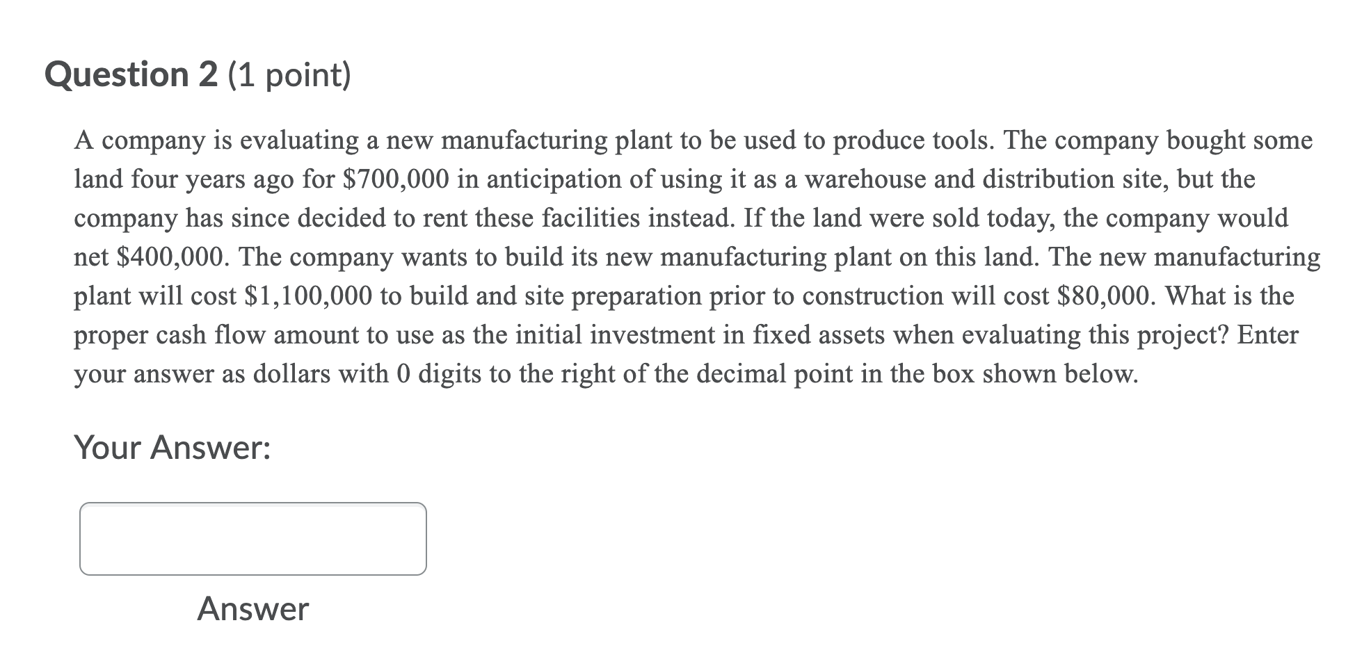 Question 2 (1 point) A company is evaluating a new manufacturing