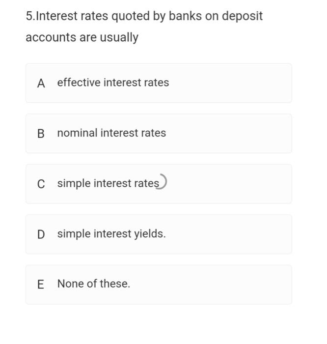 need these all multiple choises answer fast please 5.Interest rates quoted by