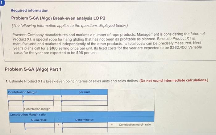  Required information Problem 5-6A (Algo) Break-even analysis LO P2 [The following
