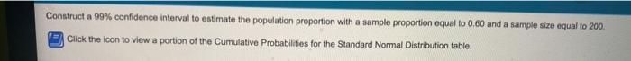  Construct a 99% confidence interval to estimate the population proportion with