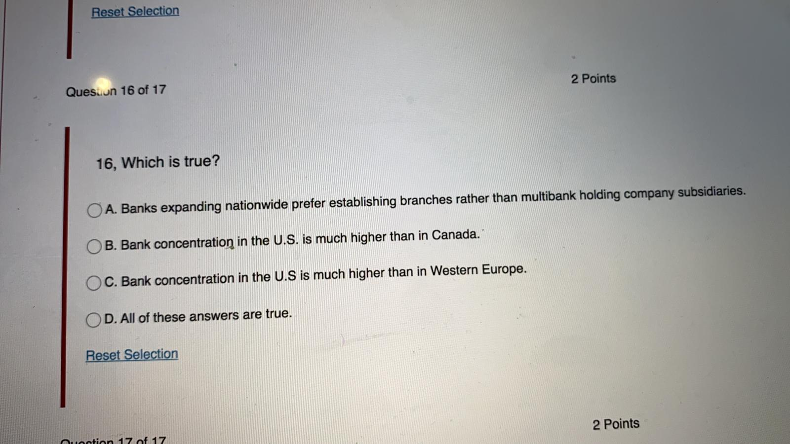 has a large, positive duration gap: O A. it will lose money