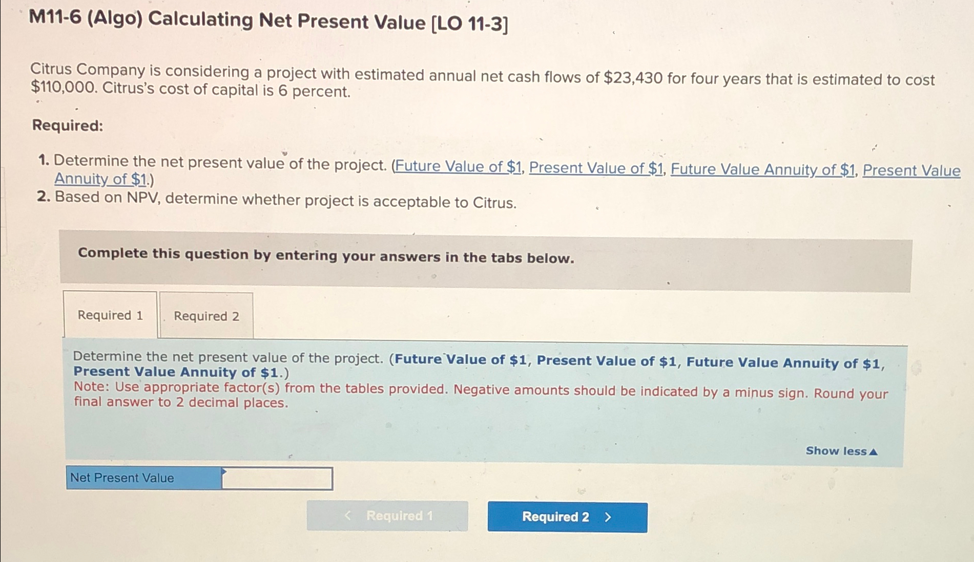  M11-6(Algo) Calculating Net Present Value [LO 11-3] Citrus Company is considering