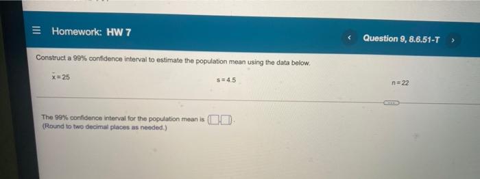  Homework: HW 7 Question 9, 8.6.51-T > Construct a 99% confidence